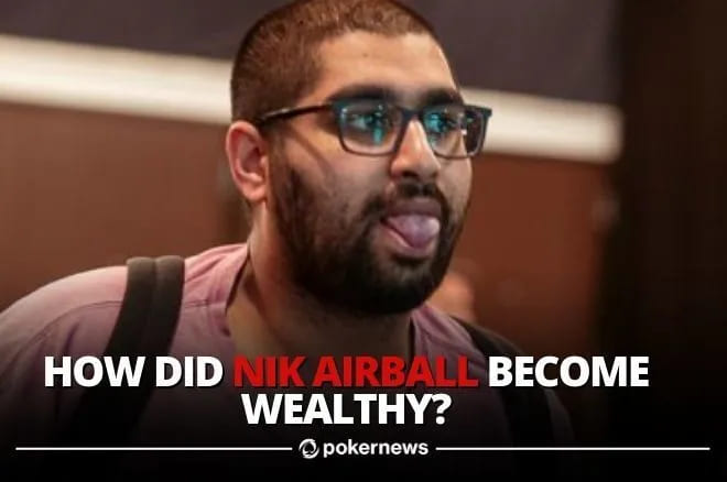 【EV扑克】趣闻 | Nik Airball透露他是如何赚钱的;竞争对手Matt Berkey并不买账